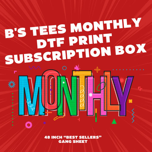 B's Tees Monthly DTF Print Subscription Box