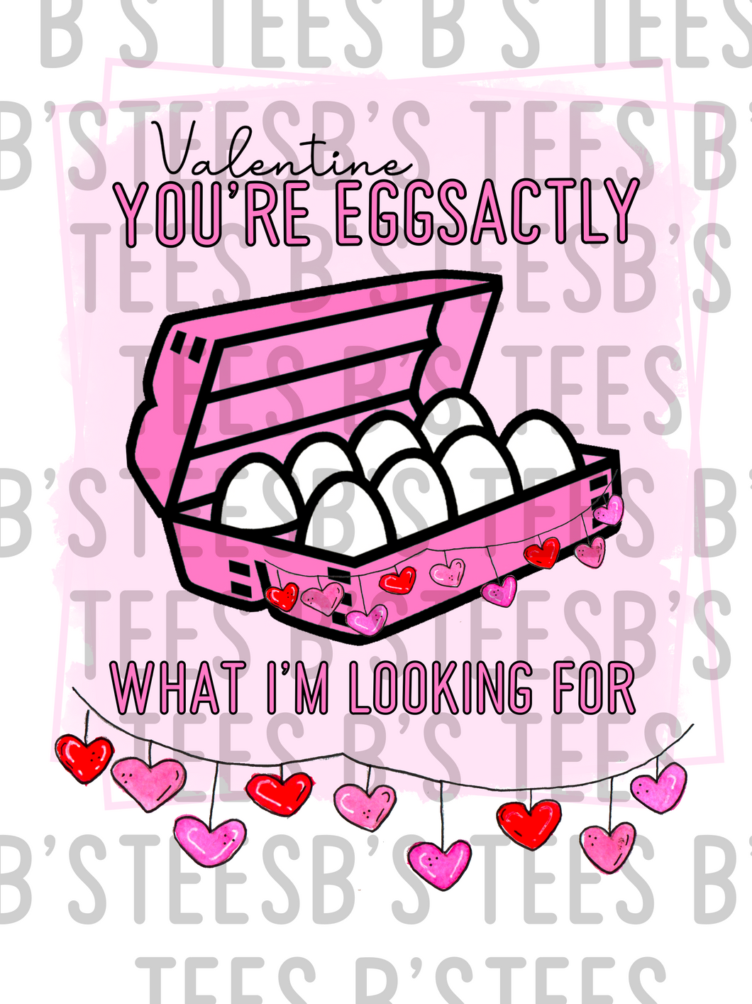Valentine You're Eggsactly What I'm Looking For